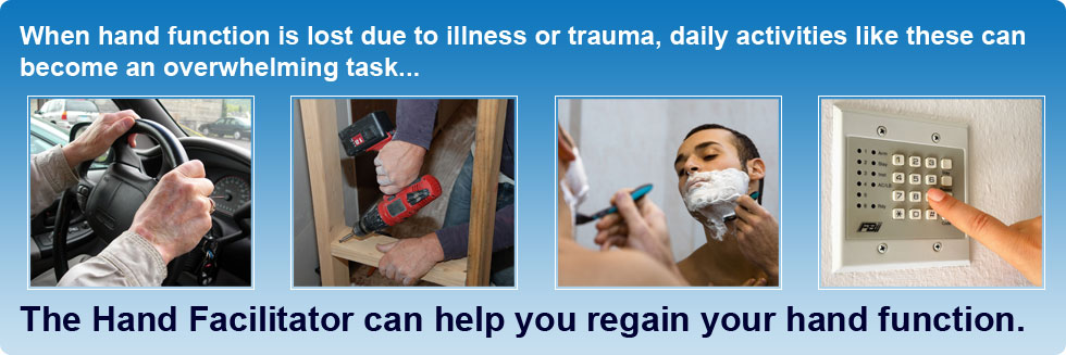 The Hand Facilitator can help you regain lost hand function due to illness or injury
